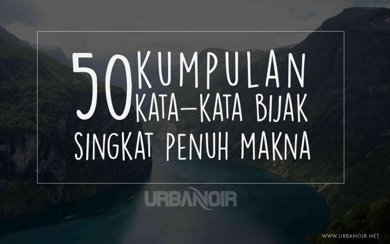 50 Kata Kata  Bijak Singkat Pendek Penuh Makna  Urbanoir Net