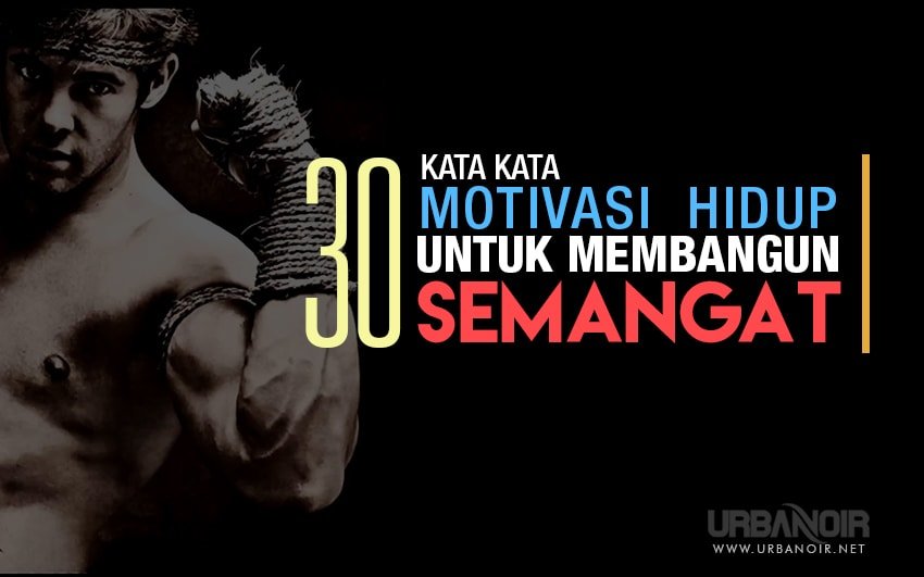 30 Kata Kata Motivasi Hidup Untuk Membangun Semangat 